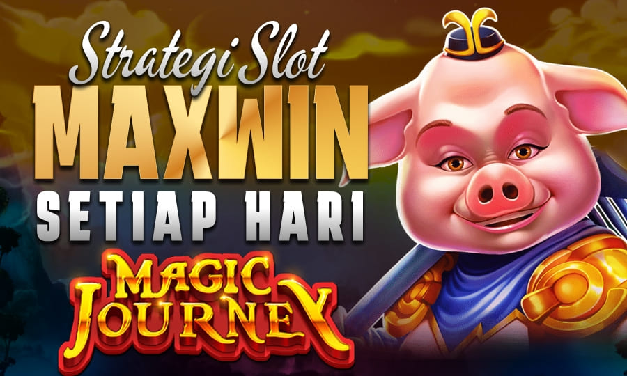 Pentingnya Strategi dalam Bermain Slot Magic Journey untuk Maxwin